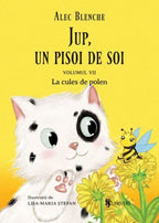 JUP, UN PISOI DE SOI - VOLUMUL VII - LA CULES DE POLEN - UNIVERS (9789733412076) - Libelula Vesela - Carti