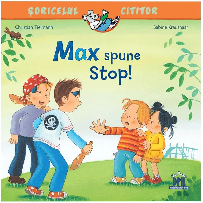 SORICELUL CITITOR - MAX  SPUNE STOP! - DPH (978-606-048-097-6) - Libelula Vesela - Carti