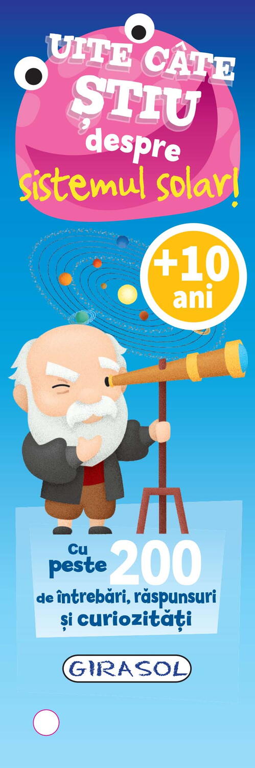 UITE CATE STIU DESPRE SISTEMUL SOLAR! - GIRASOL (978-606-024-290-1) - Libelula Vesela - Carti