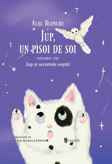 JUP, UN PISOI DE SOI - VOLUMUL VIII - JUP SI SECRETELE NOPTII - UNIVERS (9789733412137) - Libelula Vesela - Carti