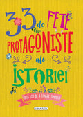 33 DE FETE PROTAGONISTE ALE ISTORIEI - GIRASOL (978-606-024-116-4) - Libelula Vesela - Carti