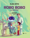 ROBO BOBO MERGE LA DENTIST - UNIVERS (9789733414421) - Libelula Vesela - Carti