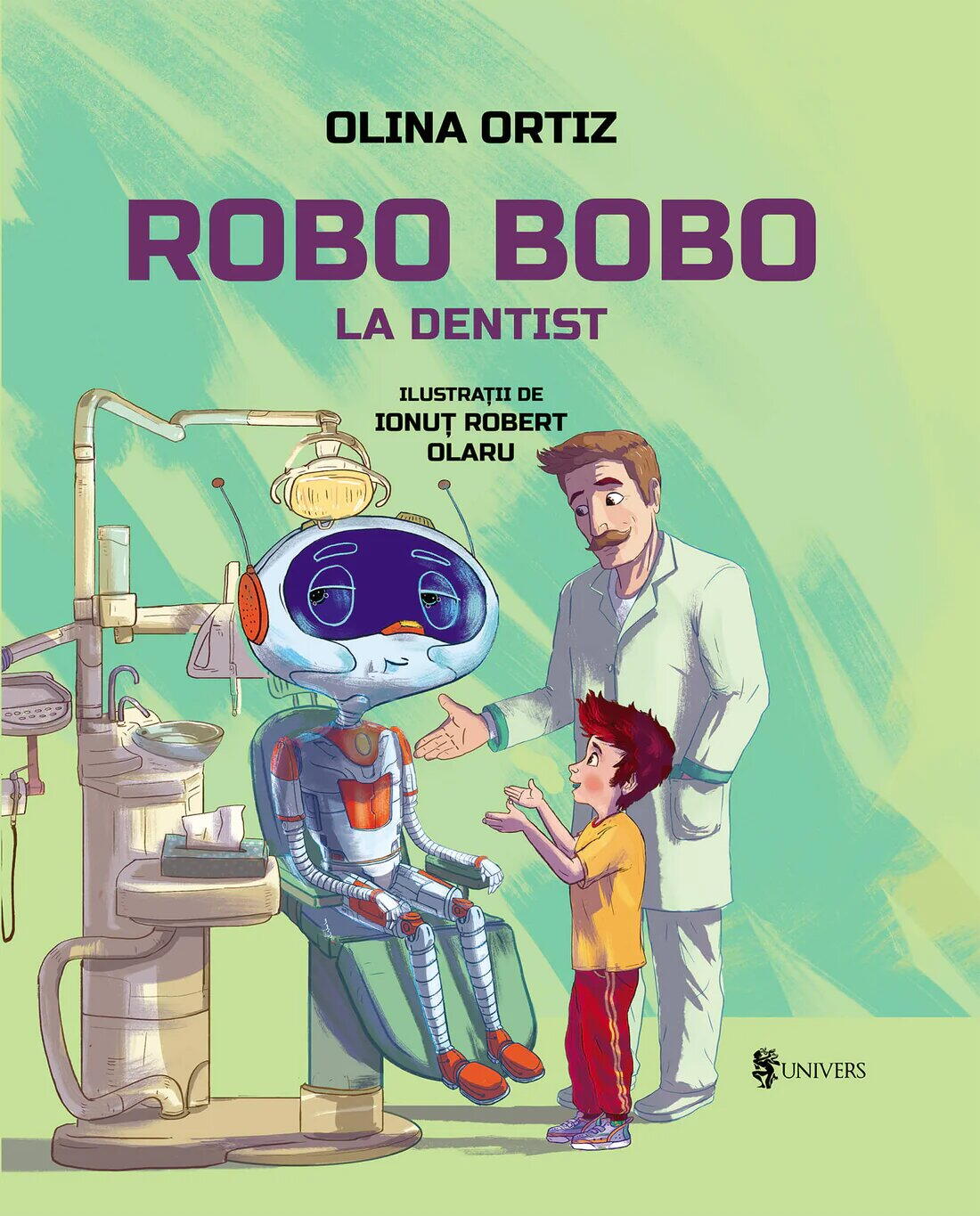 ROBO BOBO MERGE LA DENTIST - UNIVERS (9789733414421) - Libelula Vesela - Carti
