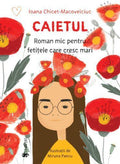 CAIETUL, ROMAN MIC PENTRU FETITELE CARE CRESC MARI - UNIVERS (9789733411567) - Libelula Vesela - Carti