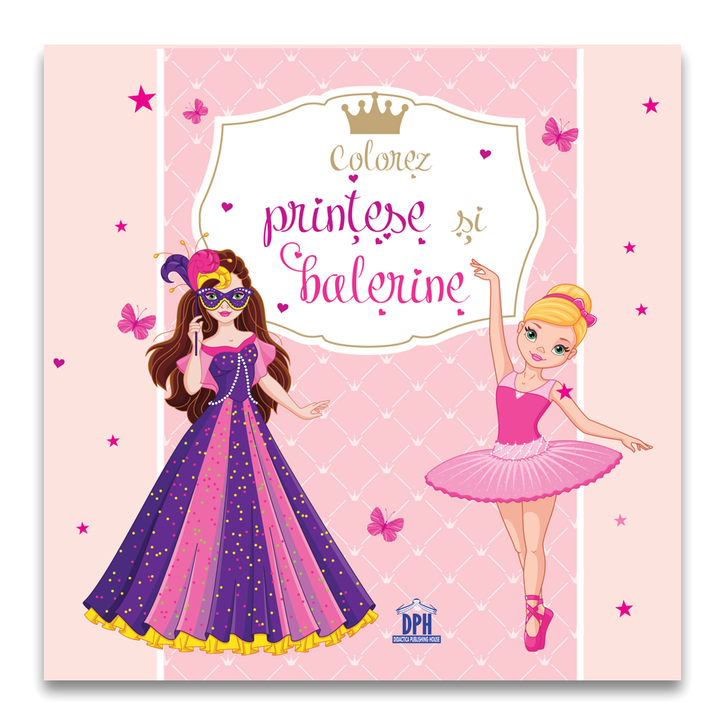 COLOREZ PRINTESE SI BALERINE - DPH (978-606-048-387-8) - Libelula Vesela - Carti