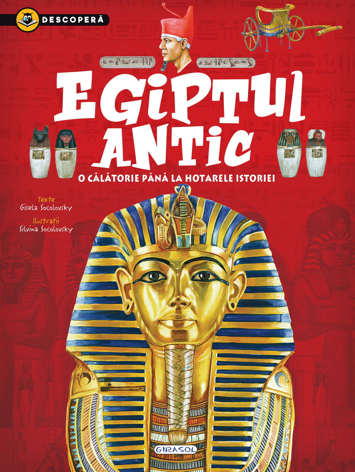 DESCOPERA - EGIPTUL ANTIC - GIRASOL (978-606-024-227-7) - Libelula Vesela - Carti