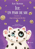JUP, UN PISOI DE SOI - VOLUMUL III - JUP SI DRAGONUL DE FIER - UNIVERS (9789733411307) - Libelula Vesela - Carti