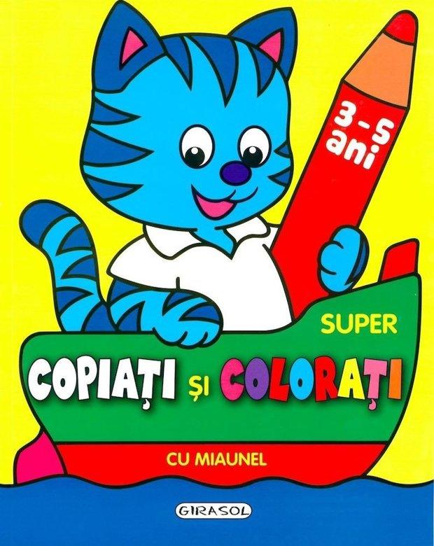 SUPER COPIATI SI COLORATI CU MIAUNEL - GIRASOL (978-606-525-031-4) - Libelula Vesela - Carti
