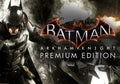 BATMAN: ARKHAM KNIGHT PREMIUM EDITION - XBOX ONE - XBOX LIVE - MULTILANGUAGE - EU - Libelula Vesela - Jocuri video