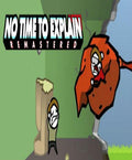 NO TIME TO EXPLAIN REMASTERED - STEAM - PC - WORLDWIDE - Libelula Vesela - Jocuri video