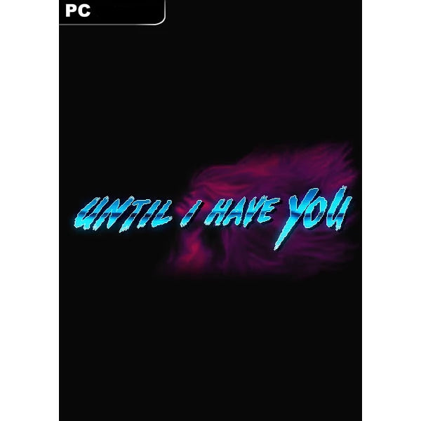 UNTIL I HAVE YOU - STEAM - WORLDWIDE - MULTILANGUAGE - PC - Libelula Vesela - Jocuri video